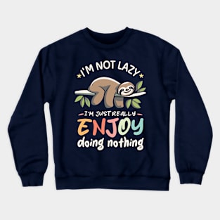 Funny Sloth Quotes Crewneck Sweatshirt